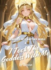 dragged-to-another-world-and-i-took-the-goddess-with-me