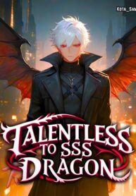 from-a-talentless-nobody-to-an-sss-class-dragon