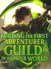 building-the-first-adventurer-guild-in-another-world
