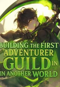 building-the-first-adventurer-guild-in-another-world