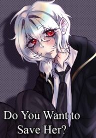 do-you-want-to-save-her